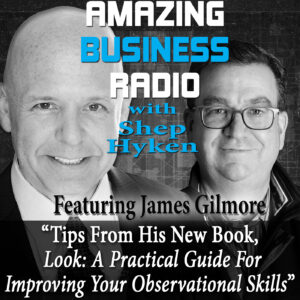 “Look: A Practical Guide for Improving Your Observational Skills” with James Gilmore