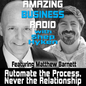 Automate the Process, Never the Relationship with Matthew Barnett