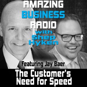 The Customer's Need for Speed with Jay Baer