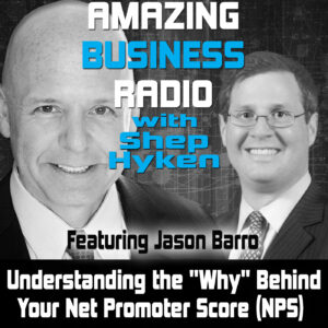 Understanding the "Why" Behind Your Net Promoter Score (NPS) with Jason Barro