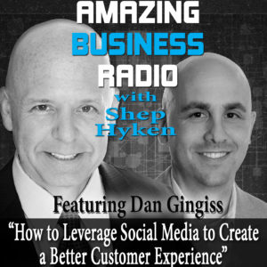 Dan Gingiss on How to Leverage Social Media to Create a Better Customer Experience